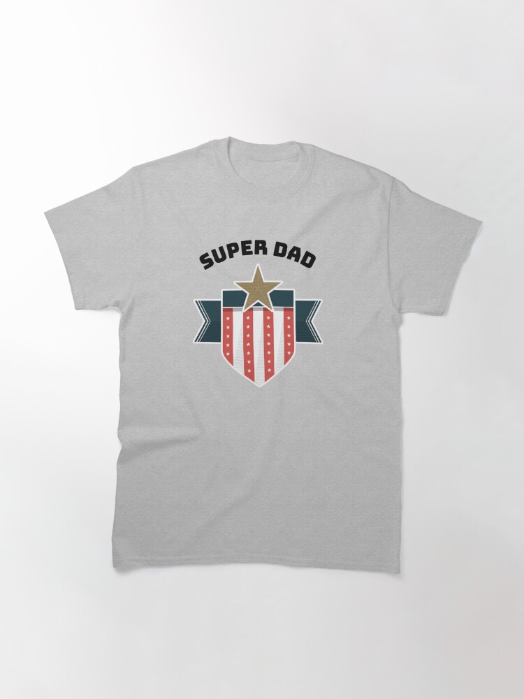 Super Dad T-Shirt - Great Shirt For A Great Dad – Bewild