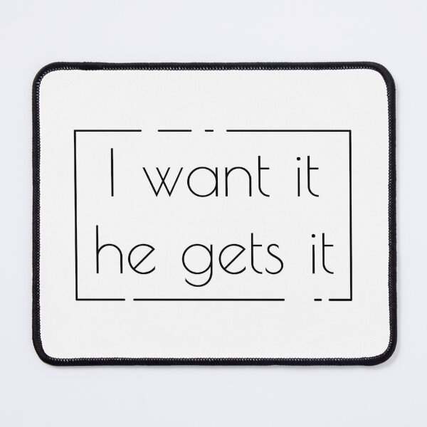 Item preview, I want it he gets it designed and sold by mcxgr.