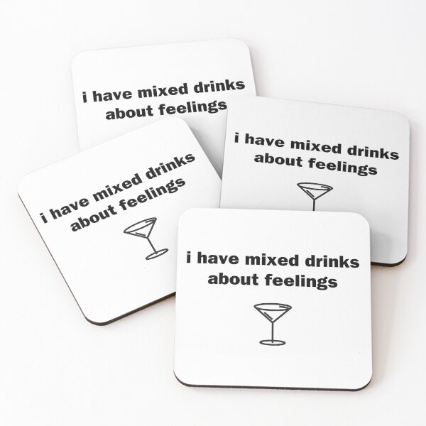 Item preview, I Have Mixed Drinks About Feelings designed and sold by Chris  Bradshaw.