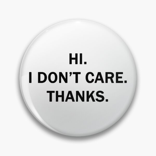 Item preview, Hi. I Don't Care. Thanks. designed and sold by Chris  Bradshaw.