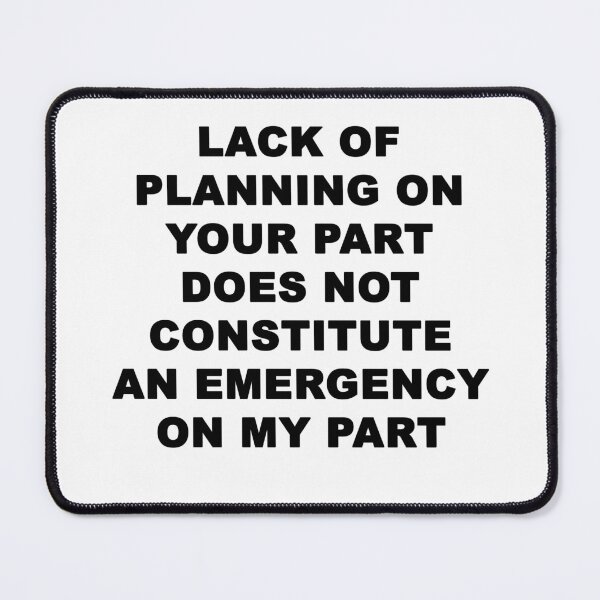 Item preview, Lack of Planning designed and sold by Chris  Bradshaw.