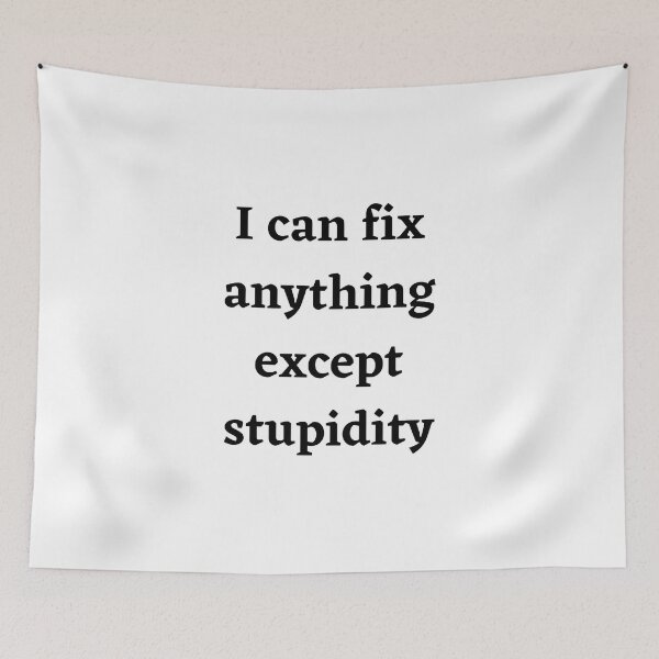 Item preview, I can fix anything except stupidity designed and sold by SnapMood.