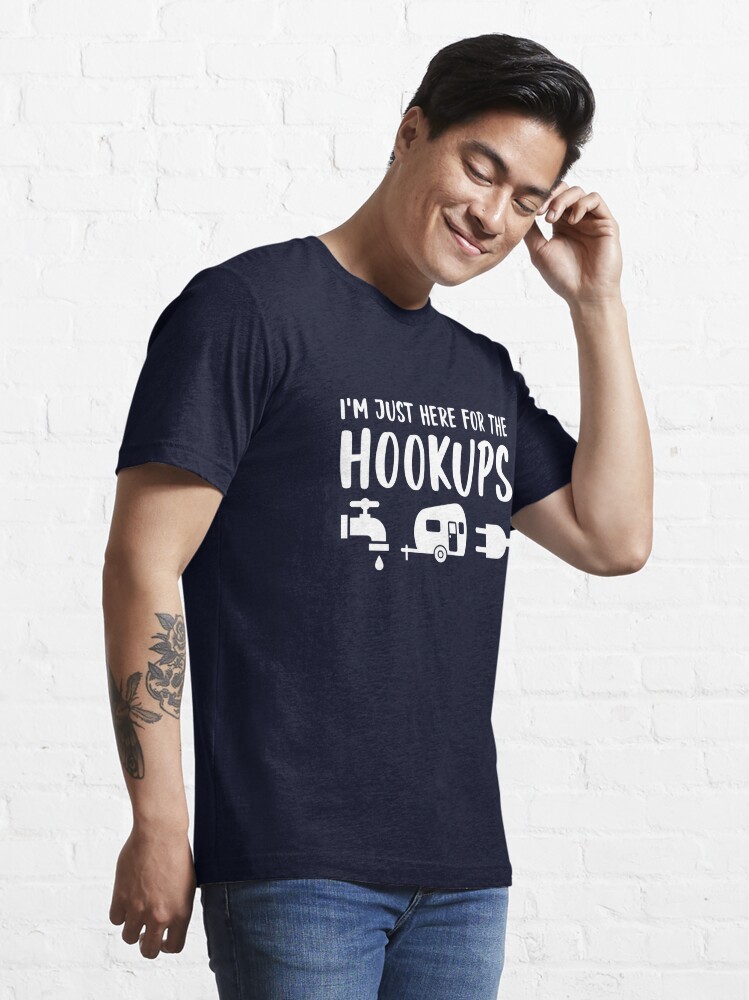 Camping - I'm just here for the hookups Essential T-Shirt for