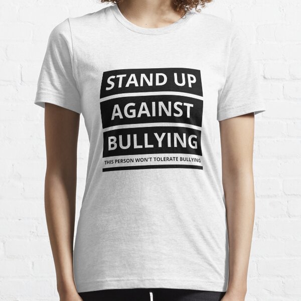 Stand up against bullying! Essential T-Shirt