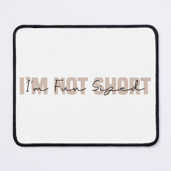 Item preview, I'm not short I'm fun sized, sarcastic short girl, designed and sold by Blonc-ou.
