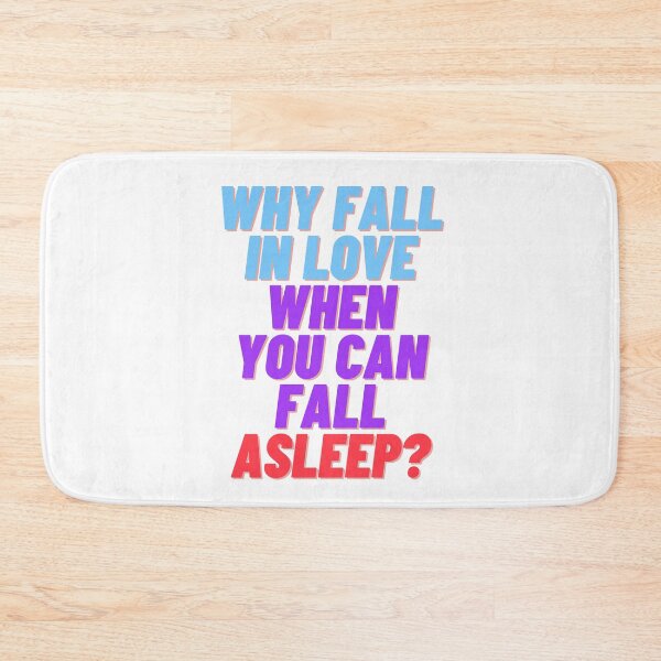 Item preview, Why fall in love when you can fall asleep designed and sold by ramith-concept.