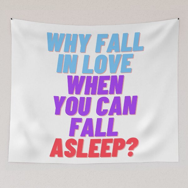 Item preview, Why fall in love when you can fall asleep designed and sold by ramith-concept.