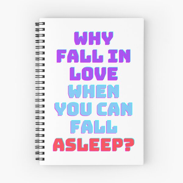 Item preview, Why fall in love when you can fall asleep designed and sold by ramith-concept.