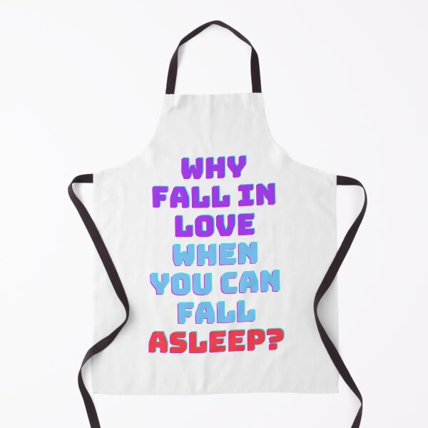 Item preview, Why fall in love when you can fall asleep designed and sold by ramith-concept.