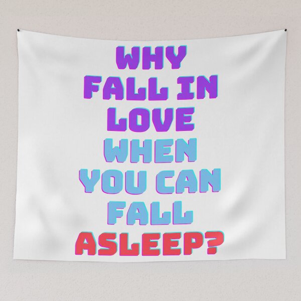 Item preview, Why fall in love when you can fall asleep designed and sold by ramith-concept.