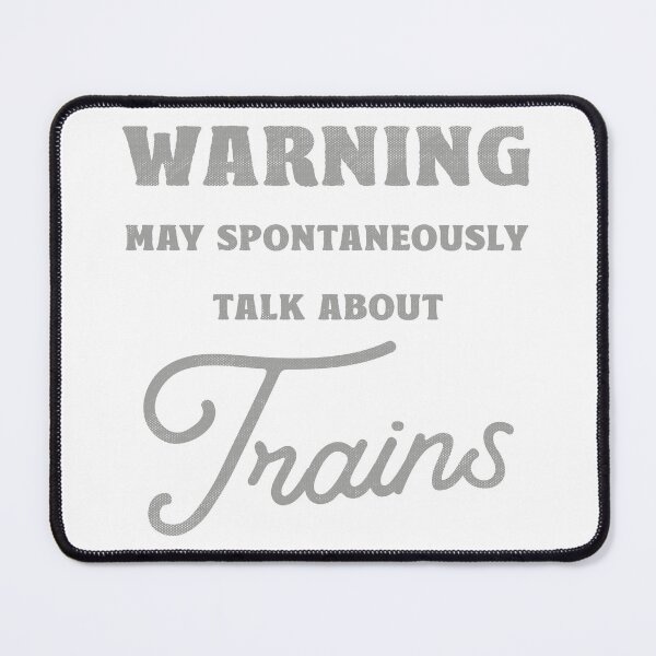 Item preview, WARNING May spontaneously Talk About Trains designed and sold by TonySpencer.