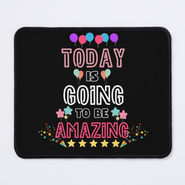 Item preview, Today Is Going To Be Amazing designed and sold by PixelPlaza4u.