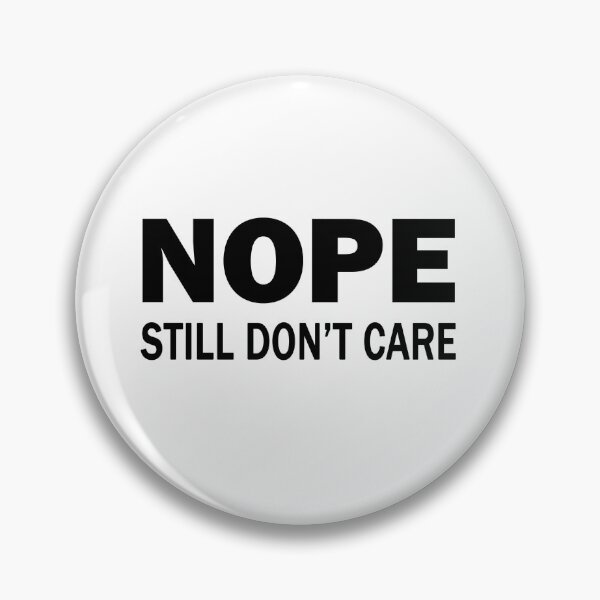 Item preview, Nope. Still Don't Care. designed and sold by Chris  Bradshaw.