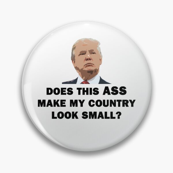 Item preview, Does This Ass Make My Country Look Small? designed and sold by Chris  Bradshaw.
