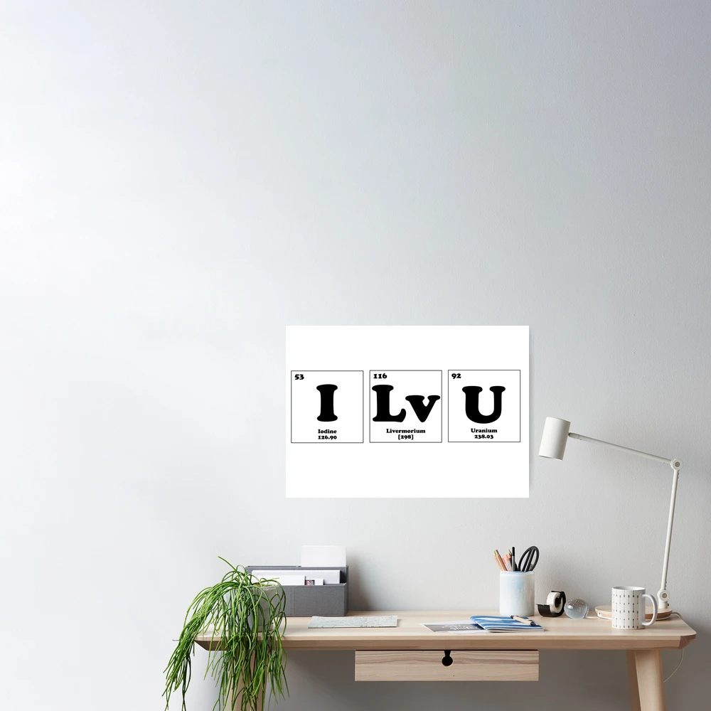 Periodically Yours: I Lv U.  Poster for Sale by RubyHood