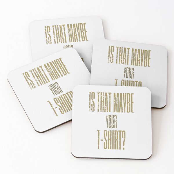 Item preview, Saying "is that maybe your t-shirt?", nice used look in beige, large font, grunge designed and sold by Time4Space.