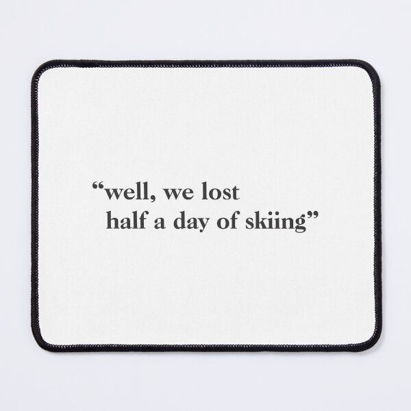Item preview, We Lost Half A Day Of Skiing designed and sold by LoveYourFloc.
