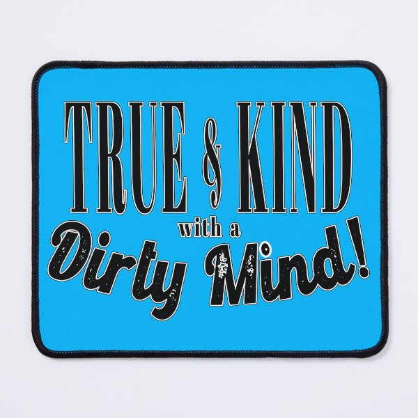 Item preview, True & Kind with a Dirty Mind - Funny Slogan designed and sold by Harlake.
