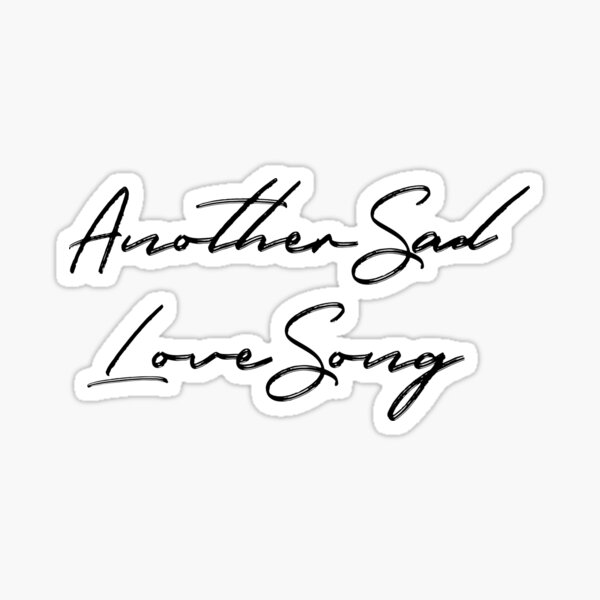 Another Sad Love Song Stickers Redbubble - another sad love song khalid roblox id