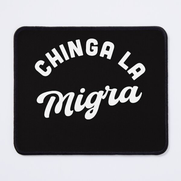 Item preview, Chinga la Migra designed and sold by Rustic Valley Studio.