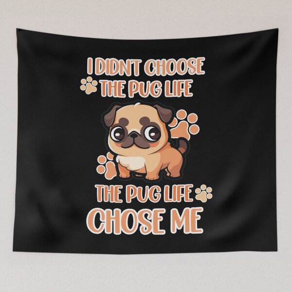 Item preview, I didn't choose the pug life, the pug life chose me designed and sold by FurFashion.