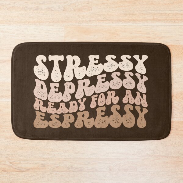 Item preview, Stressy Depressy Ready for an Espressy designed and sold by Seeding Serendipity.