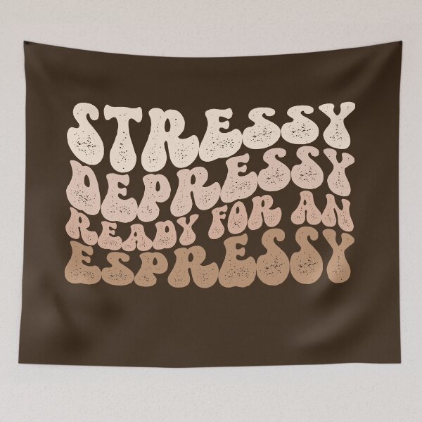 Item preview, Stressy Depressy Ready for an Espressy designed and sold by Seeding Serendipity.