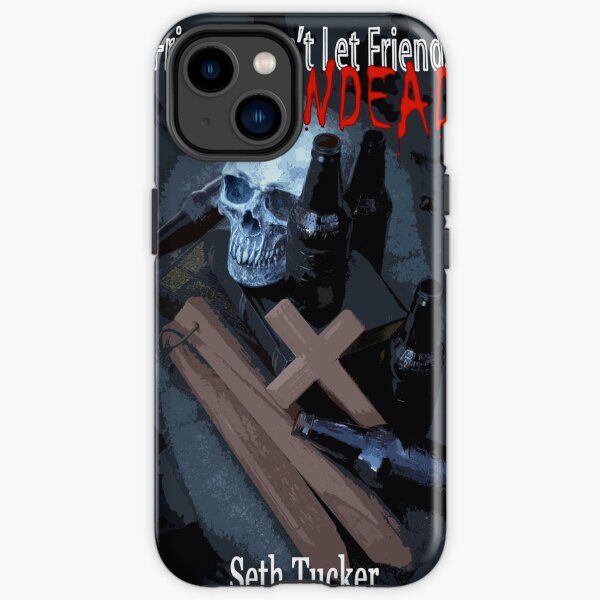 Friends Don't Let Friends be Undead iPhone Tough Case