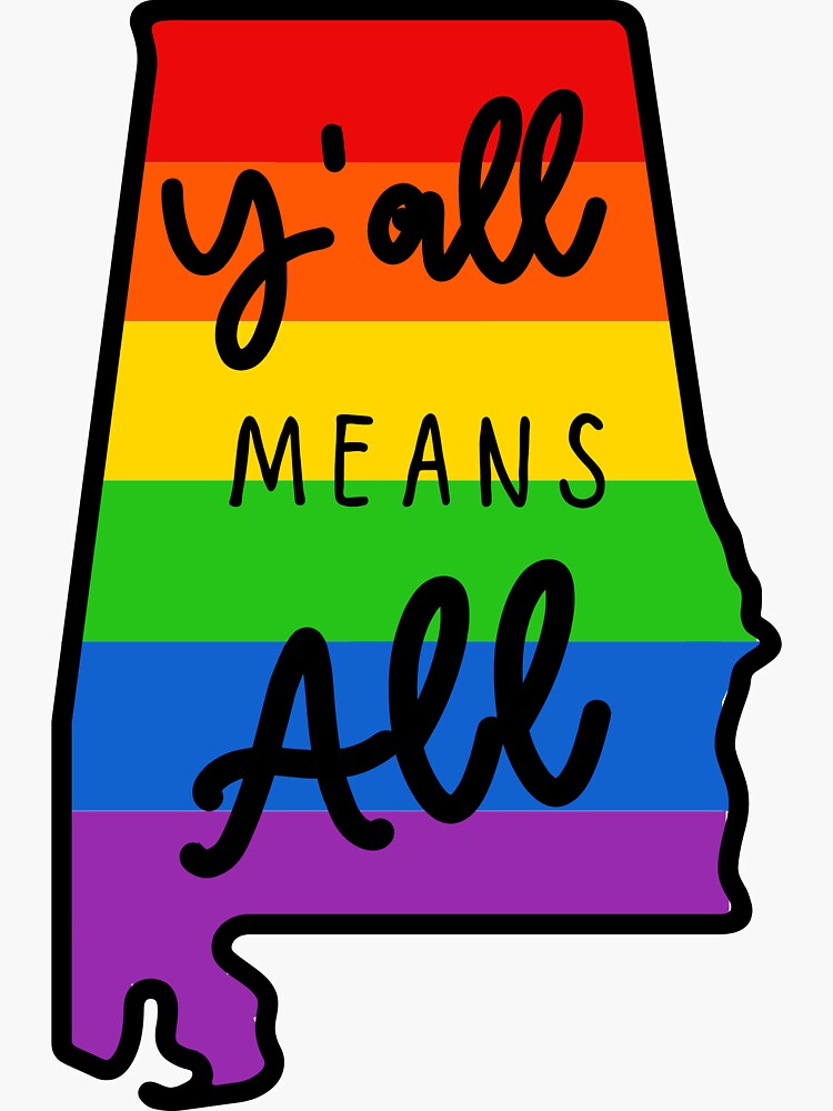 Y'all means all Alabama sign, Alabama pride sign, LGBTQ flag, Gay pride hotsell Alabama sign, AL shaped sign, Equal rights AL sign