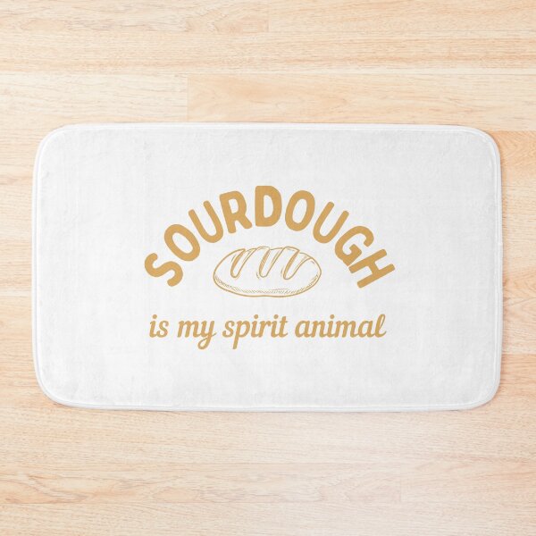 Item preview, Sourdough Is My Spirit Animal designed and sold by AProperLemon.