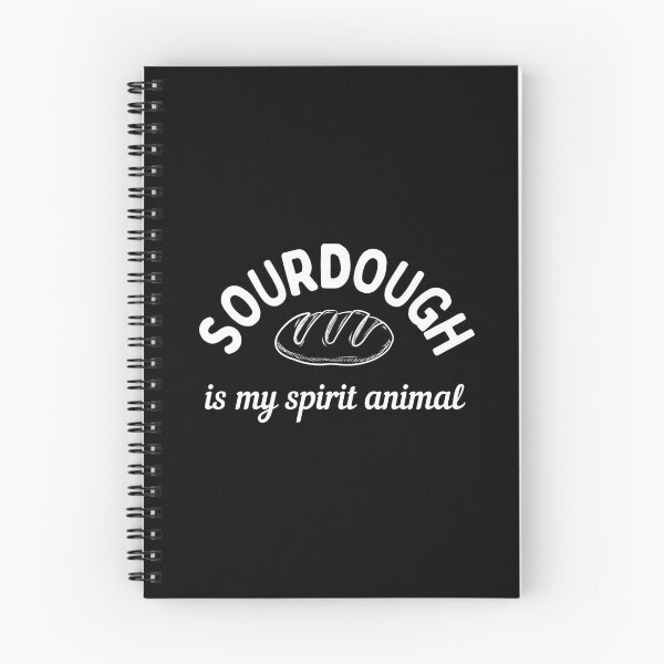 Item preview, Sourdough Is My Spirit Animal designed and sold by AProperLemon.