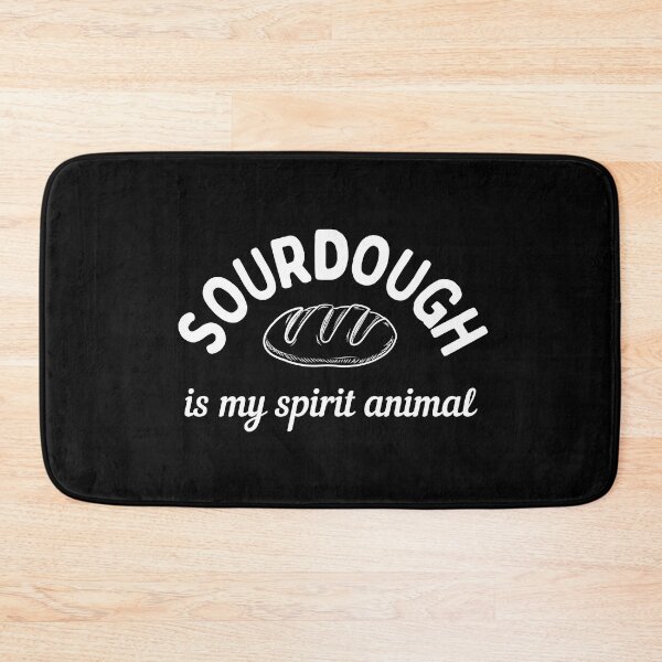 Item preview, Sourdough Is My Spirit Animal designed and sold by AProperLemon.