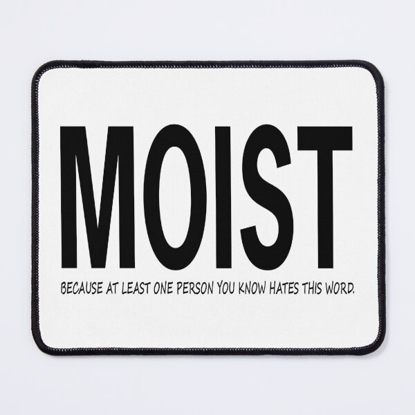 Item preview, Moist Merch Because Someone Hates This Word designed and sold by Williamjmahoney.