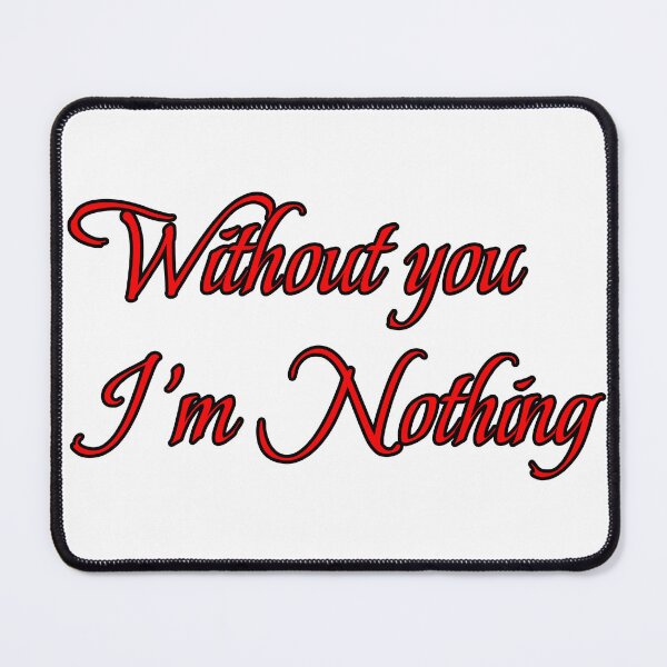 Item preview, Without you I'm Nothing designed and sold by CandG-Emporium.