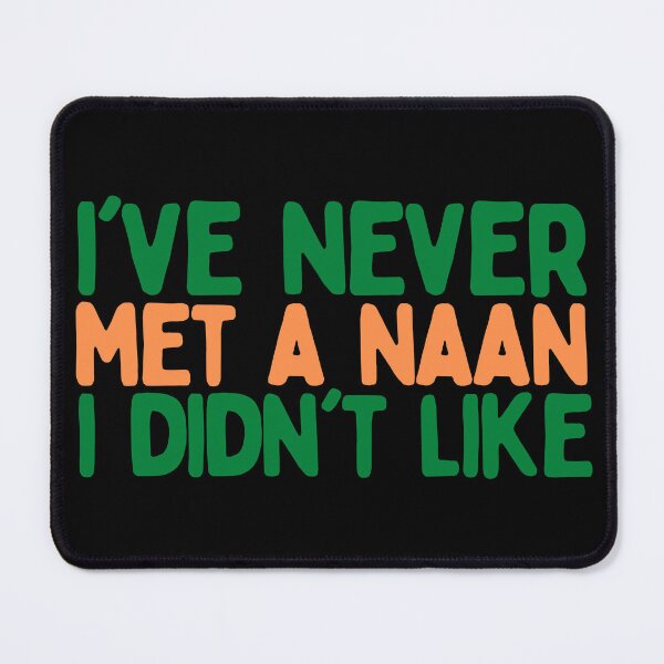 Item preview, I've Never Met A Naan I Didn't Like designed and sold by AProperLemon.