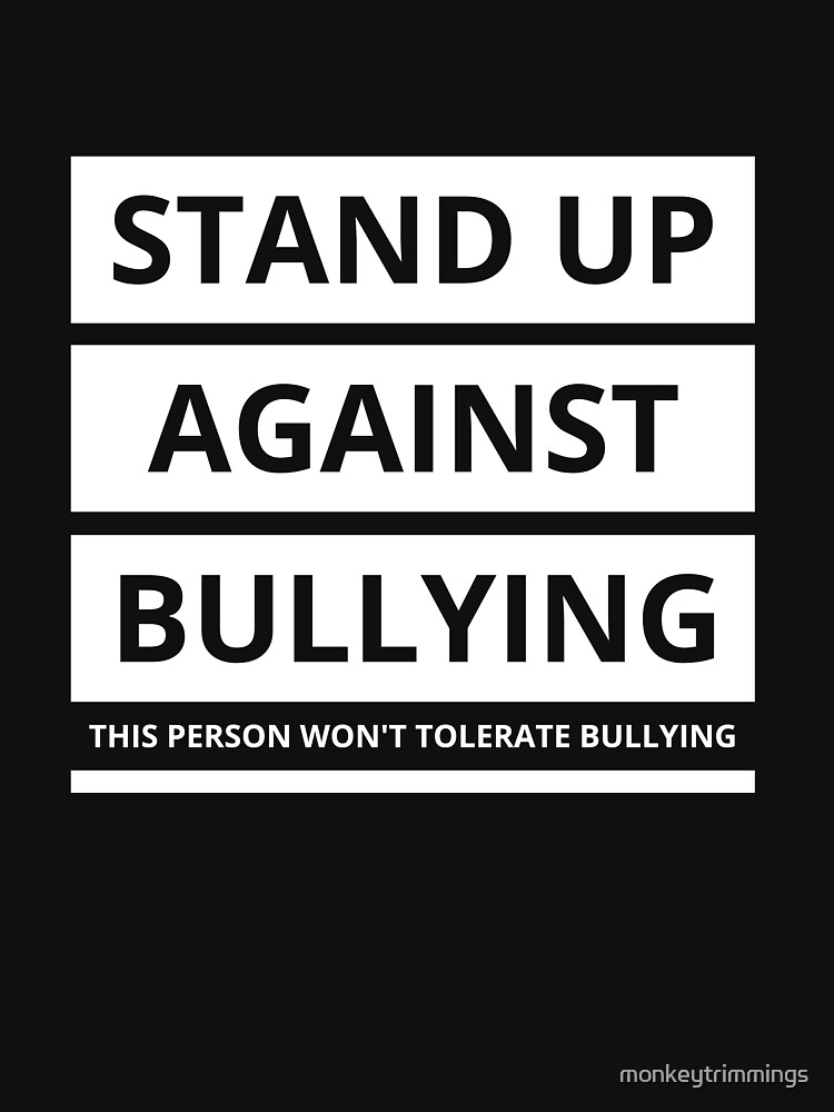 Stand up against bullying! by monkeytrimmings
