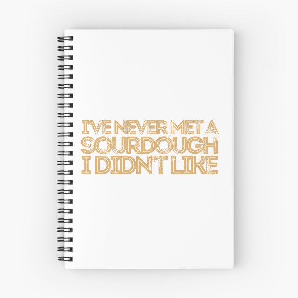 Item preview, I've Never Met A Sourdough I Didn't Like designed and sold by AProperLemon.