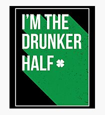 I Am The Drunker half Gift For Paddys St Patricks Day T-Shirt Sweater Hoodie Iphone Samsung Phone Case Coffee Mug Tablet Case Photographic Print