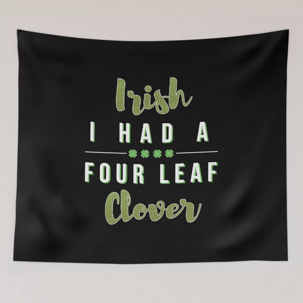Item preview,  I Had A Four Leaf clover Gift For Paddys St Patricks Day T-Shirt Sweater Hoodie Iphone Samsung Phone Case Coffee Mug Tablet Case designed and sold by Irishtshirts.