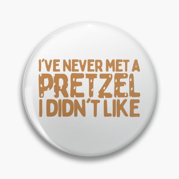 Item preview, I've Never Met A Pretzel I Didn't Like designed and sold by AProperLemon.