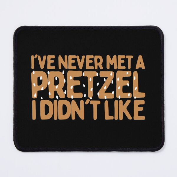 Item preview, I've Never Met A Pretzel I Didn't Like designed and sold by AProperLemon.