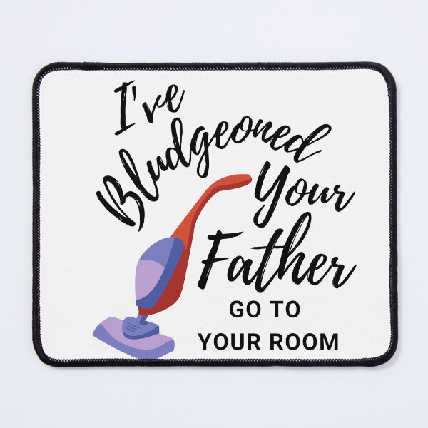 Item preview, I've Bludgeoned Your Father designed and sold by Lextraordinary  Designs.