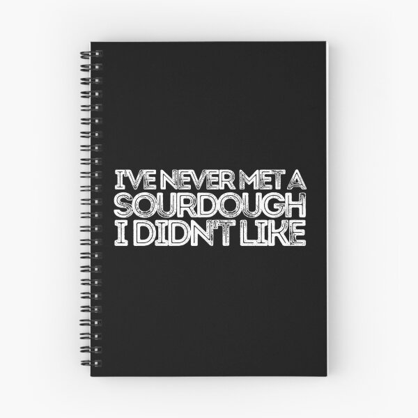 Item preview, I've Never Met A Sourdough I Didn't Like designed and sold by AProperLemon.