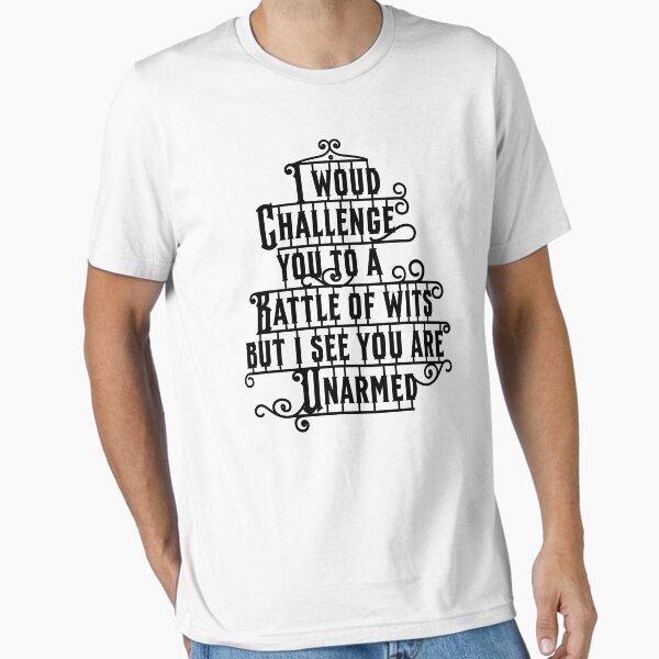 I Would Challenge You To A Battle Of Wits But I See You Are Unarmed Funny Sayings Sarcastic Saying Novelty Gift Mens Women Funnny Crazy Funny Humor T Shirts By Alltshirttimes