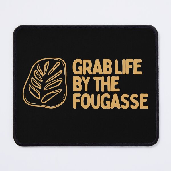 Item preview, Grab Life By The Fougasse designed and sold by AProperLemon.