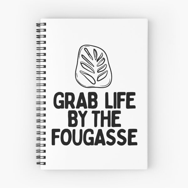 Item preview, Grab Life By The Fougasse designed and sold by AProperLemon.