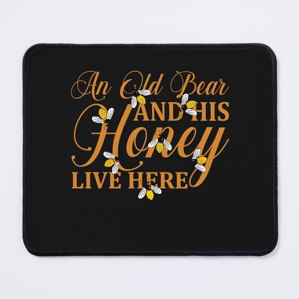Item preview, An Old Bear And His Honey Live Here, Honey Bear, Bee Happy designed and sold by Cryptohaven.