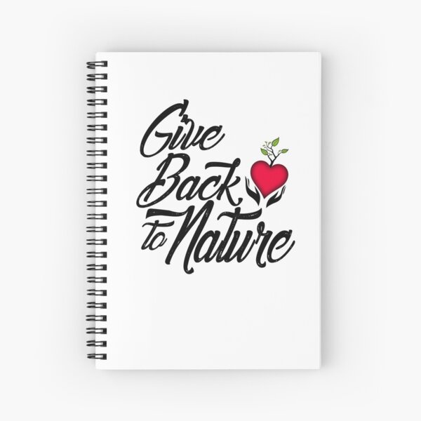 Give Back to Nature Slogan - White Background Spiral Notebook