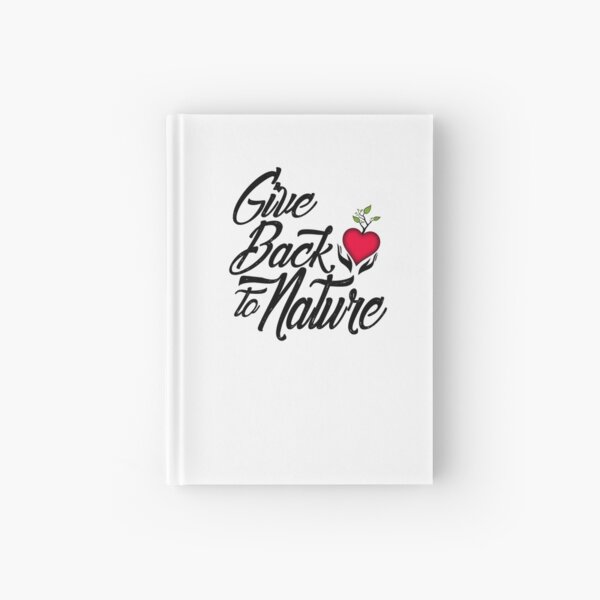 Give Back to Nature Slogan - White Background Hardcover Journal