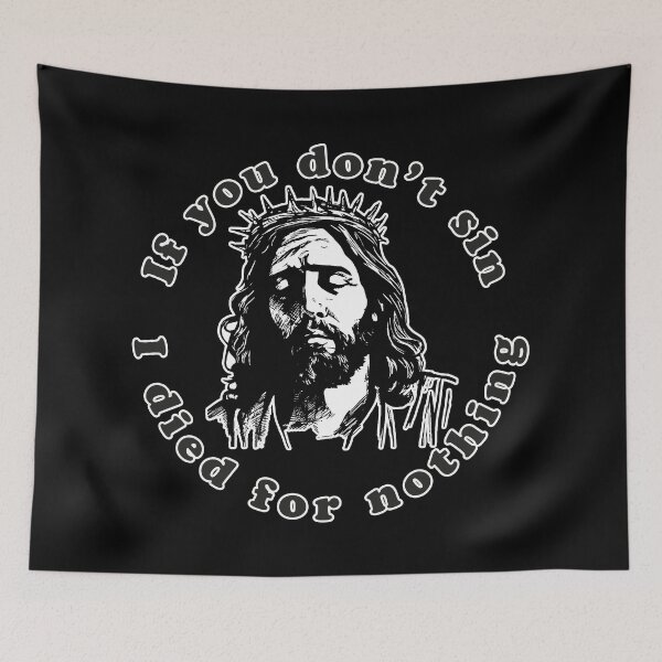 Item preview, If You Don't Sin I Died For Nothing  designed and sold by Texterns.